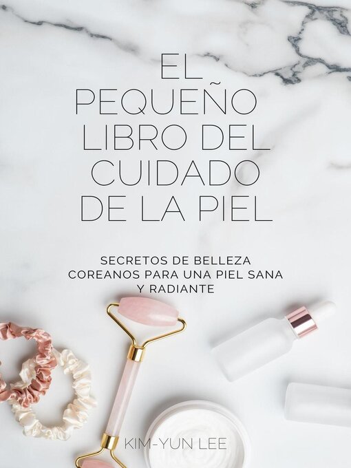 Title details for El Pequeño Libro del Cuidado de la Piel by Kim-Yun Lee - Available